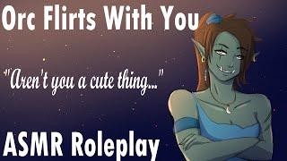 |ASMR| Orc Girl Flirts With You |Roleplay| |Tough Girl| Part 1