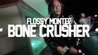 Flossy Montee - "Bone Crusher"  | Shot By: @Mr Bvrks