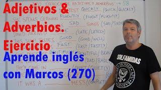 Adjetivos & Adverbios. Ejercicio. Aprende inglés con Marcos (270)