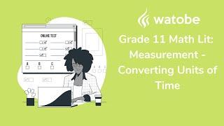 Grade 11 - Measurement Math Literacy (converting units of time)