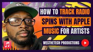 HOW TO TRACK RADIO SPINS WITH APPLE MUSIC FOR ARTISTS | MUSIC INDUSTRY TIPS