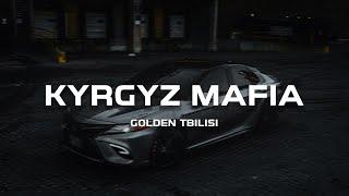 GOLDEN TBILISI - KYRGYZ MAFIA