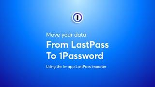 Import your LastPass data using 1Password's in-app importer