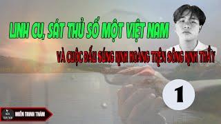 #1 Linh cu, sát thủ số một Việt Nam và cuộc đấu súng kinh hoàng trên sông Kinh Thầy| Miền trinh thám