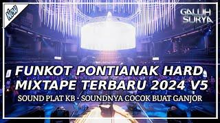 FUNKOT PONTIANAK HARD MIXTAPE TERBARU 2024 V5 | SOUND PLAT KB | SOUNDNYA COCOK BUAT GANJOR!!