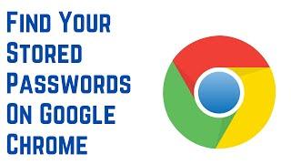 How To Find Your Stored Passwords On Google Chrome