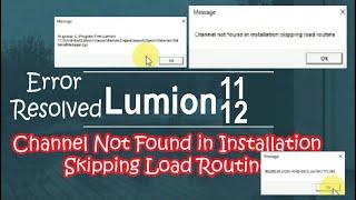Channel Not Found in Installation Skipping Load Routine Error | Lumion 12-11 Error