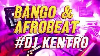 BANGO AFROBEAT MIX 2024 DJ KENTRO | BURNA BOY, DAVODO, REMA, ASAKE, AYRA STARR,