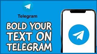 How to Bold Your Text Within Chats on Telegram? Make Text Bold on Telegram (2024)