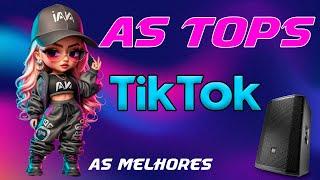 AS MELHORES MAIS TOCADAS DO TIK TOK 2024 - AS TOPS DO TIKTOK 2024/2025 | SELEÇÃO HITS  TIK TOK 2024