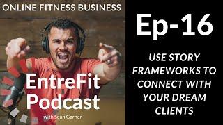 Use Story Frameworks To Connect With Your DREAM Clients |EntreFit Fitness Business Coach