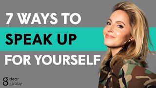 7 Ways to Speak Up for Yourself