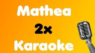 Mathea • 2x • Karaoke