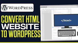 How To Convert HTML Website To WordPress 2024 (EASY & FAST)