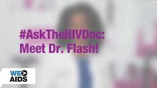 #AskTheHIVDoc: Meet Doctor Flash!