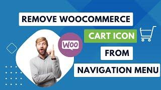 How to Remove Woocommerce Cart Icon From Navigation Menu (EASY)
