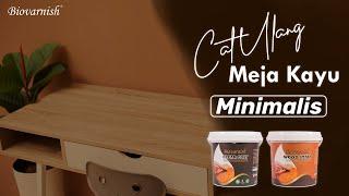 Cat Ulang Meja Minimalis Menggunakan Cat Water Based - Biovarnish Series