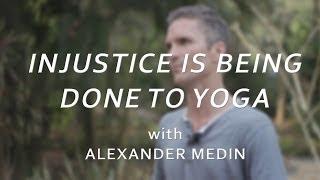 Injustice is being done to Yoga