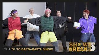 [SHOWBREAK F!VE - EP. 1] 'DI 'TO BASTA-BASTA BINGO