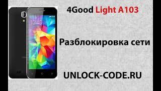 4Good Light A103. Разблокировка 4Good Light A103