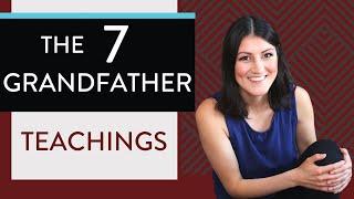 7 Grandfather Teachings (Ojibwe Story of SEVEN Grandfathers) 