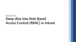 Deep dive into Role Based Access Control (RBAC) in Microsoft Intune