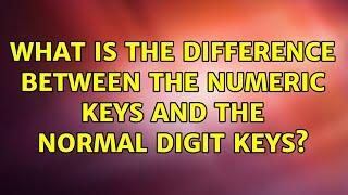 What is the difference between the numeric keys and the normal digit keys?