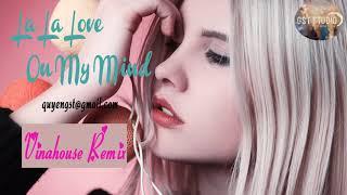 La La Love On My Mind - Ann Winsborn - Vinahouse Remix I Bản nhạc huyền thoại I