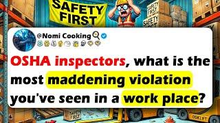 Safety/OSHA INSPECTORS, What Is The Most Maddening Violation You've Seen In A WORK Place?