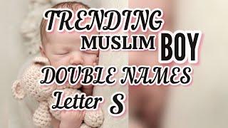TRENDING MUSLIM BOY NAMES Letter S