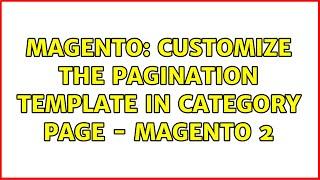 Magento: Customize the pagination template in category page - Magento 2