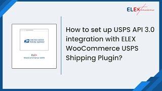 How to set up USPS API 3 integration with ELEX WooCommerce USPS Shipping Plugin?