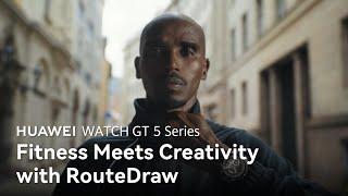 HUAWEI WATCH GT 5 Series - Fitness Meets Creativity with RouteDraw