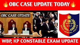 OBC CASE UPDATE TODAY  OBC সমস্যার সমাধান হতে চলেছে  WBP CONSTABLE EXAM DATE  KP CONSTABLE EXAM