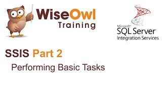 SQL Server Integration Services (SSIS) Part 2 - Performing Basic Tasks