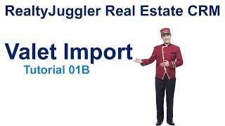 01b - Valet Import Using RealtyJuggler Real Estate Software