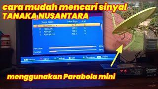 Cara Mudah‼️Mencari Sinyal Tanaka Nusantara‼️Mengunakan Parabola Mini