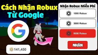 Cách Nhận Robux Miễn Phí Mới Nhất 2024 Từ Google Đơn Giản | Thành Công 100%