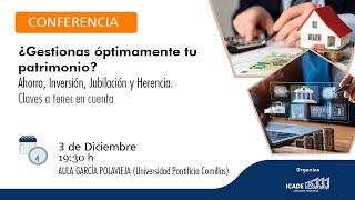 Conferencia «¿Gestionas óptimamente tu Patrimonio? Ahorro, Inversión, Jubilación y Herencia.»