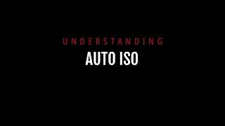 Understanding Auto ISO