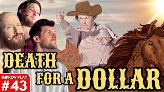 IMPROVISED PLAY #43 | "Death for a Dollar" | Shoot From The Hip