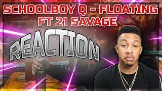 ScHoolboy Q - Floating ft. 21 Savage Reaction Video