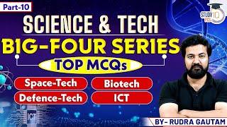 Science & Technology: Science and Tech Big-Four Series | By Rudra Sir || StudyIQ PCS #10