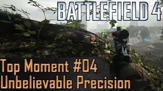 BF4 - Top Moment #04 - Unbelievable Precision [PC]