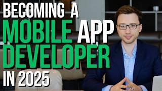 Becoming a mobile app developer in 2025 (FULL GUIDE)