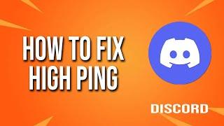 How To Fix Discord High Ping
