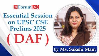 Essential Session on UPSC CSE Prelims 2025 ( DAF ) | ForumIAS