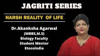 Jagriti Series - Harsh reality of Life | Dr. Akanksha Agarwal (AA) Ma'am | Etoosindia NEET
