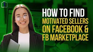 How To Find Motivated Sellers on Facebook & FB Marketplace