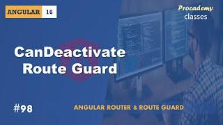 #98 CanDeactivate Route Guard | Angular Router & Route Guards | A Complete Angular Course